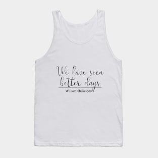 We have seen better days Tank Top